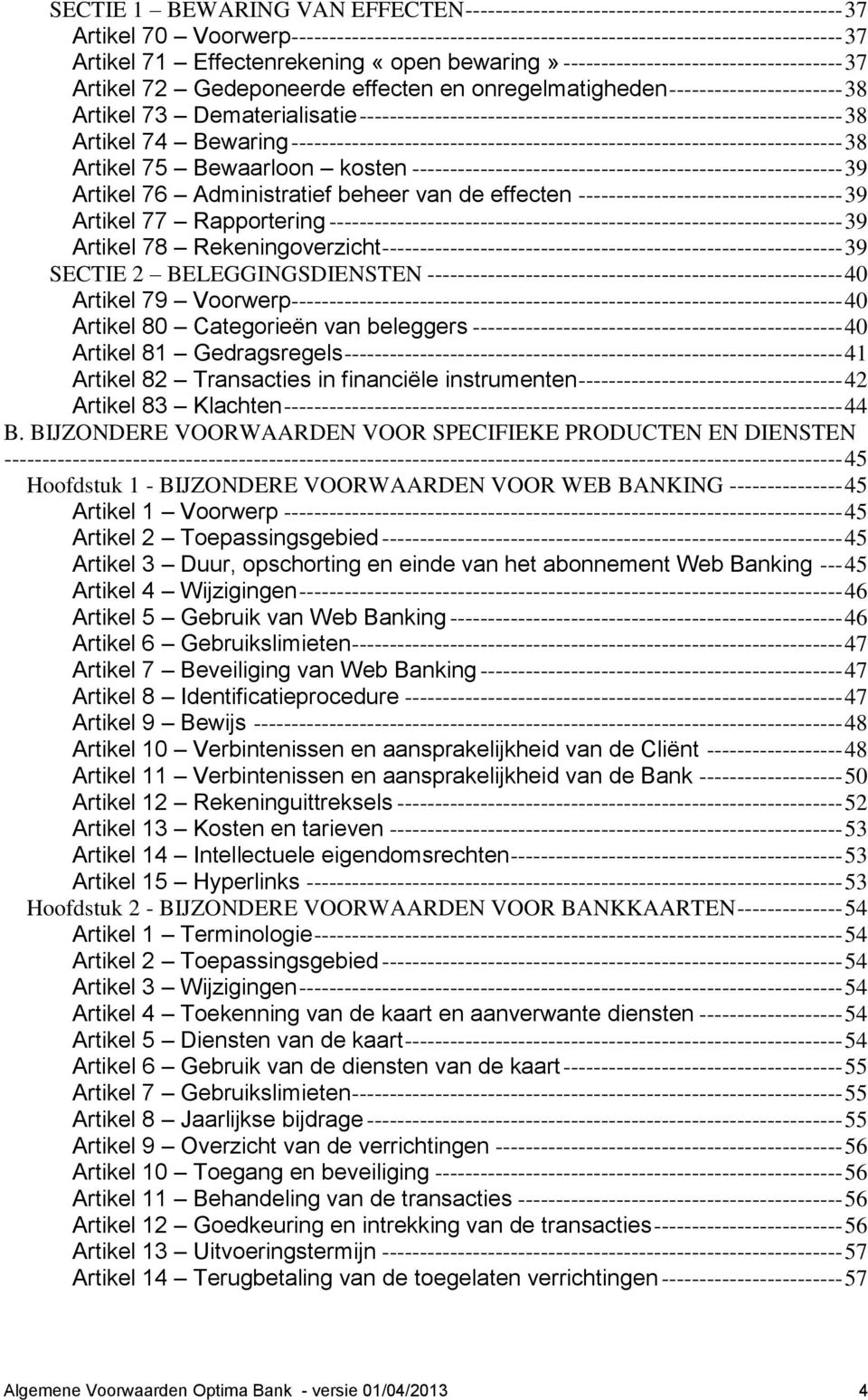 ---------------------------------------------------------------- 38 Artikel 74 Bewaring ------------------------------------------------------------------------- 38 Artikel 75 Bewaarloon kosten