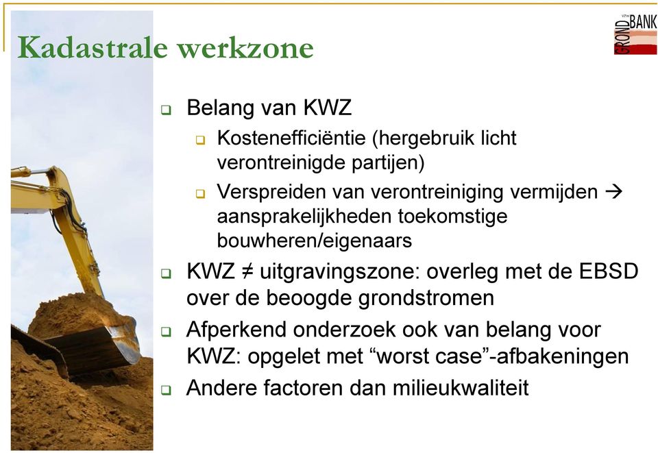 bouwheren/eigenaars KWZ uitgravingszone: overleg met de EBSD over de beoogde grondstromen