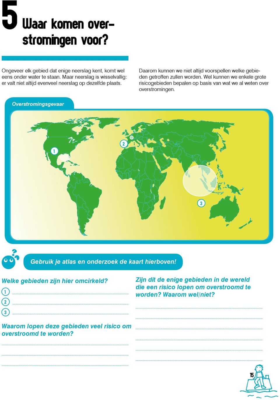 Wel kunnen we enkele grote risicogebieden bepalen op basis van wat we al weten over overstromingen.