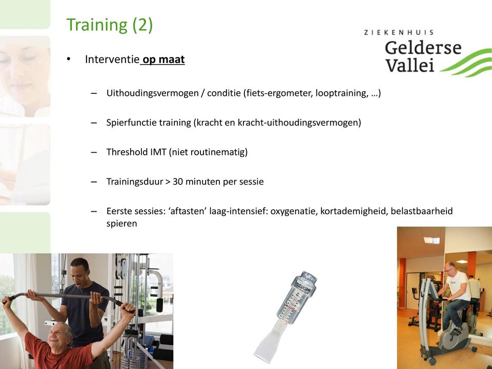 kracht-uithoudingsvermogen) Threshold IMT (niet routinematig) Trainingsduur > 30