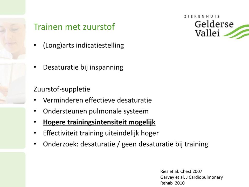 Hogere trainingsintensiteit mogelijk Effectiviteit training uiteindelijk hoger Onderzoek: