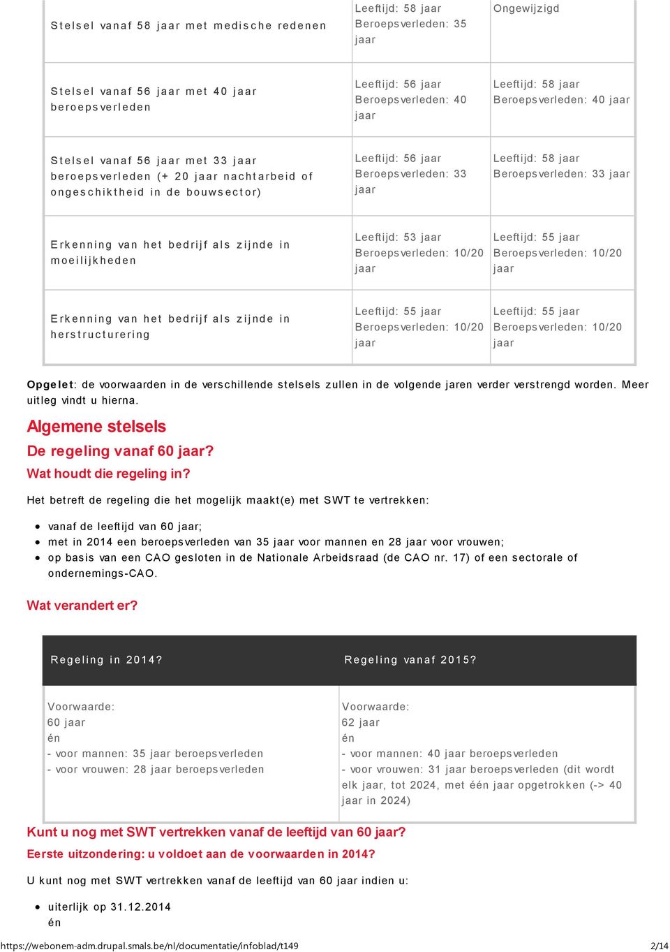 s c h i k t h e i d i n d e b o u ws e c t o r ) Leeftijd: 56 Beroeps verleden: 33 Leeftijd: 58 Beroeps verleden: 33 E r k e n n i n g va n h e t b e d r i j f a l s z i j n d e i n m o e i l i j k h