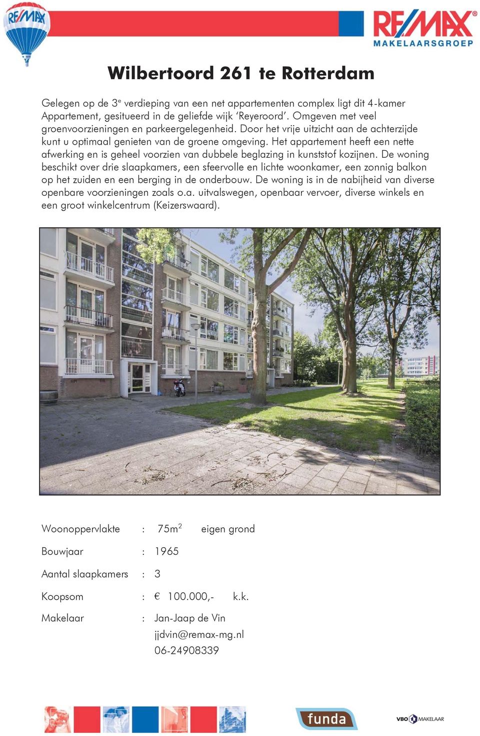 De woning beschikt over drie slaapkamers, een sfeervolle en lichte woonkamer, een zonnig balkon op het zuiden en een berging in de onderbouw.