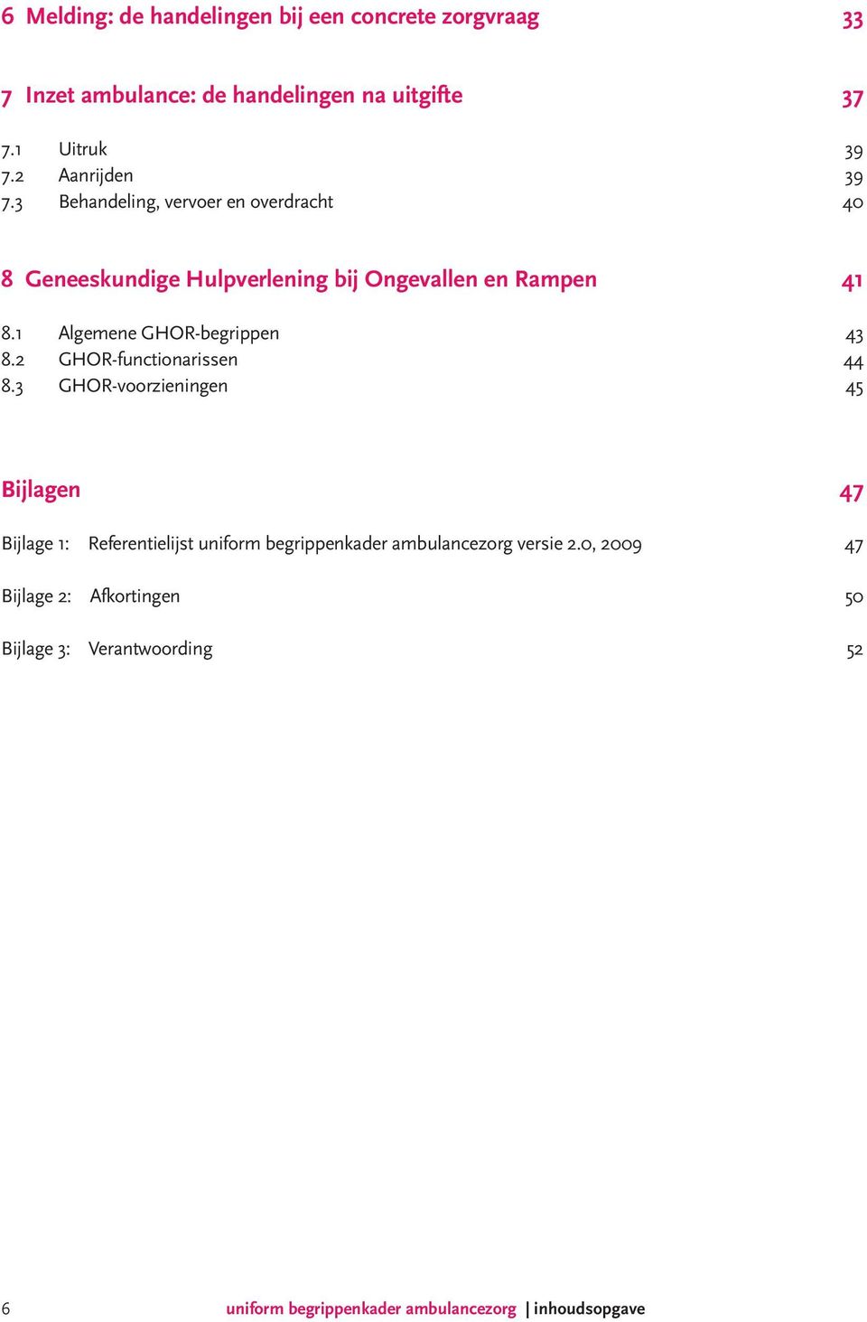 1 Algemene GHOR-begrippen 43 8.2 GHOR-functionarissen 44 8.