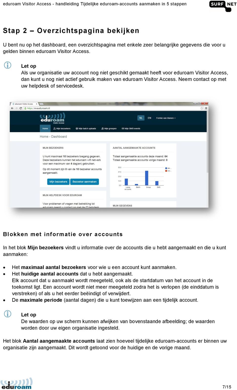 Neem contact op met uw helpdesk of servicedesk.