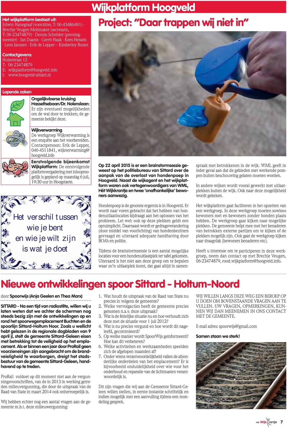 nl Wijkplatform Hoogveld Project: Daar trappen wij niet in Lopende zaken Ongelijkvloerse kruising Hasseltsebaan/Dr.