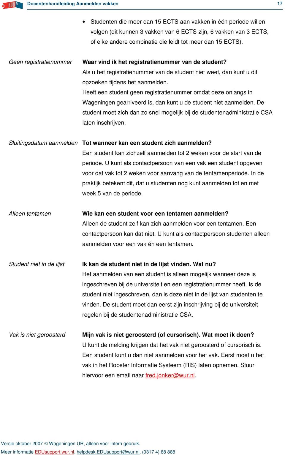 Als u het registratienummer van de student niet weet, dan kunt u dit opzoeken tijdens het aanmelden.