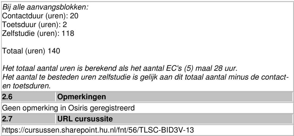 Het aantal te besteden uren zelfstudie is gelijk aan dit totaal aantal minus de contacten toetsduren. 2.