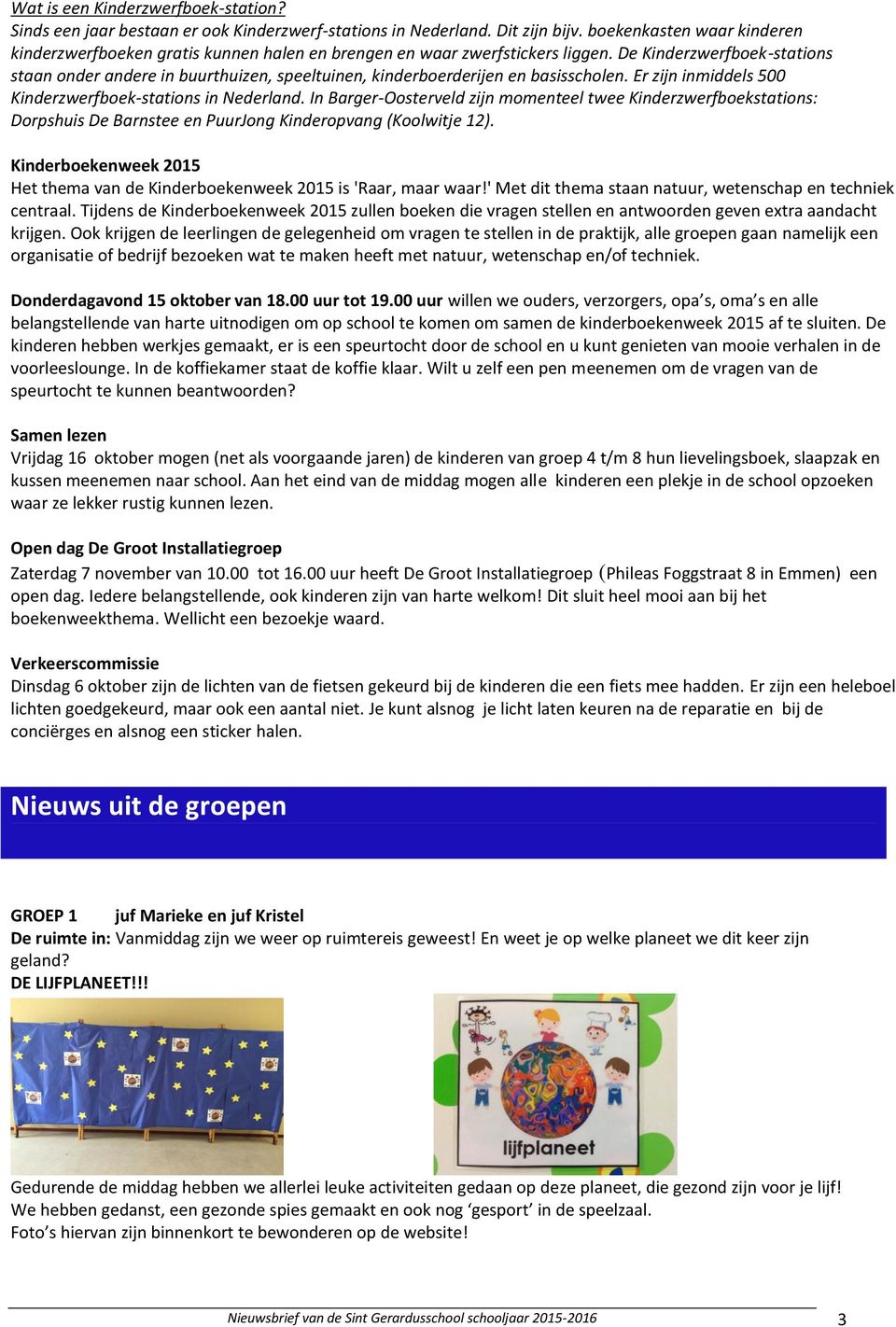 De Kinderzwerfboek-stations staan onder andere in buurthuizen, speeltuinen, kinderboerderijen en basisscholen. Er zijn inmiddels 500 Kinderzwerfboek-stations in Nederland.
