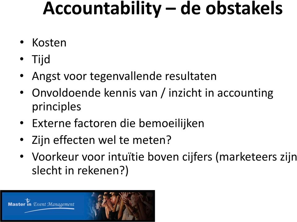 principles Externe factoren die bemoeilijken Zijn effecten wel te