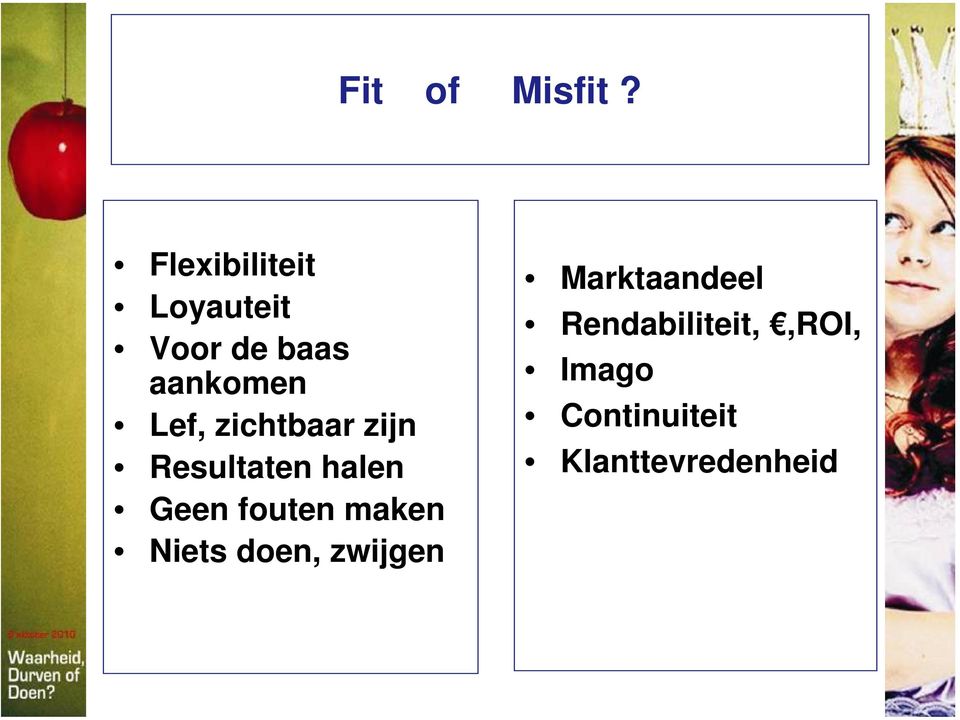 zichtbaar zijn Resultaten halen Geen fouten maken