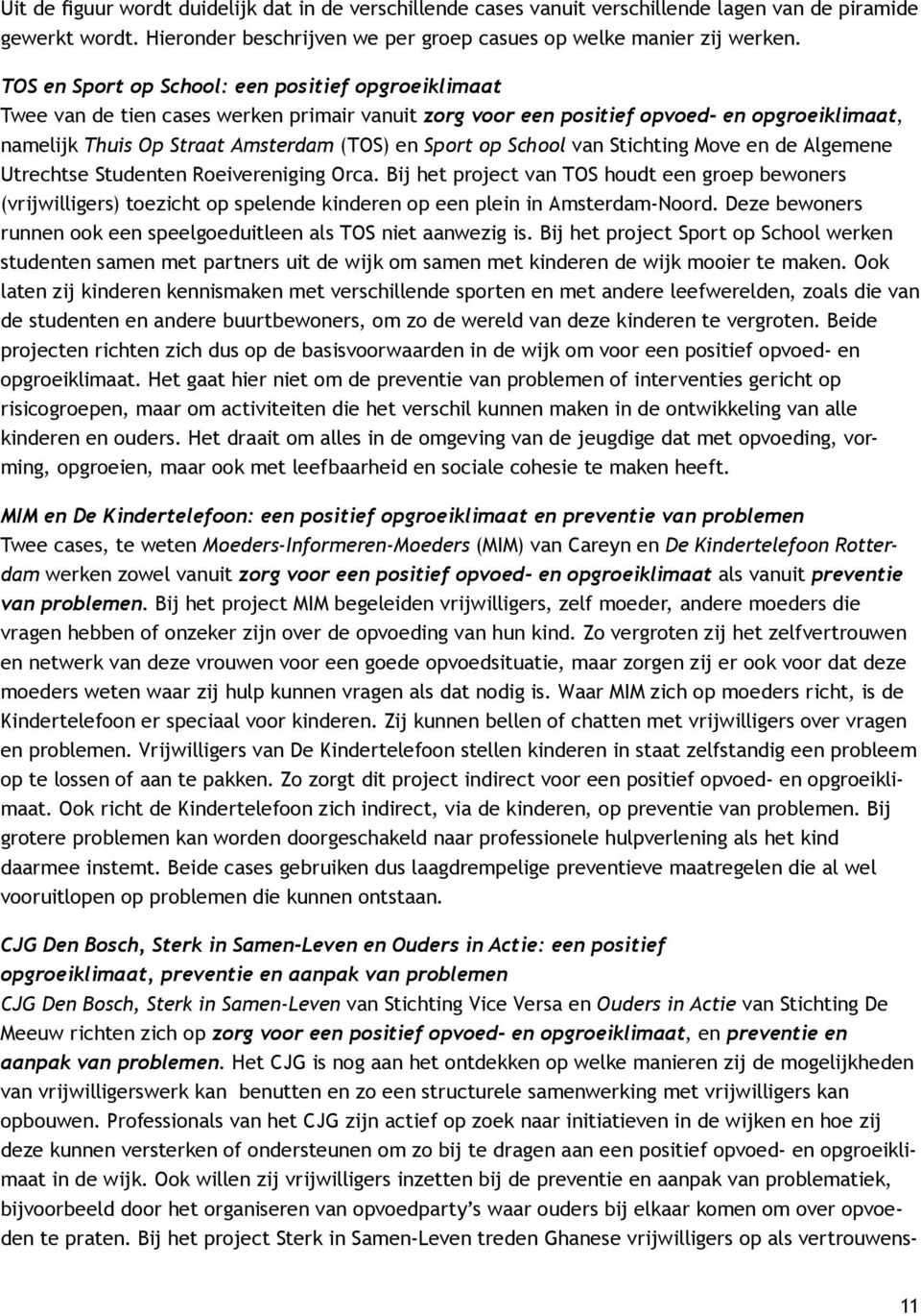 School van Stichting Move en de Algemene Utrechtse Studenten Roeivereniging Orca.