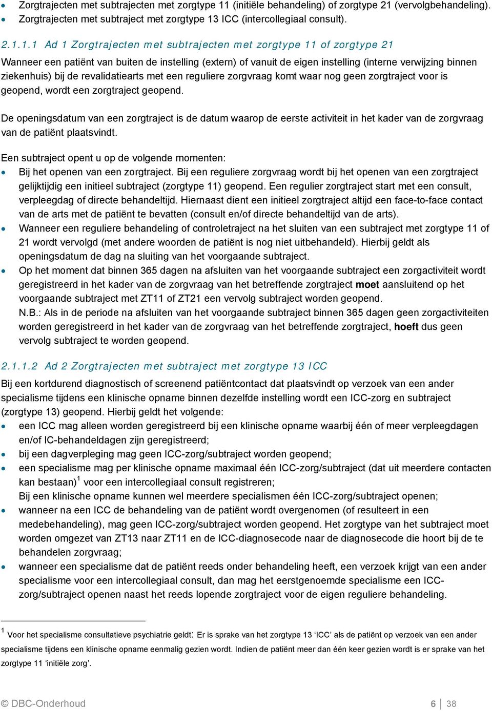 (vervolgbehandeling). Zorgtrajecten met subtraject met zorgtype 13