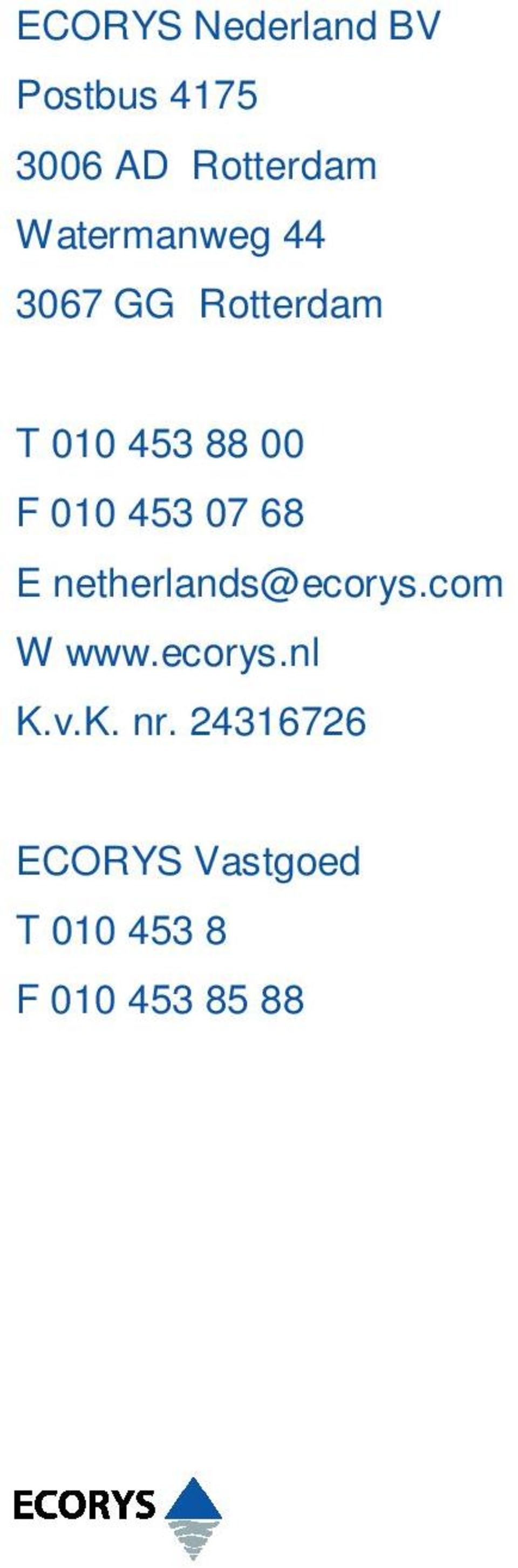 453 07 68 E netherlands@ecorys.com W www.ecorys.nl K.v.