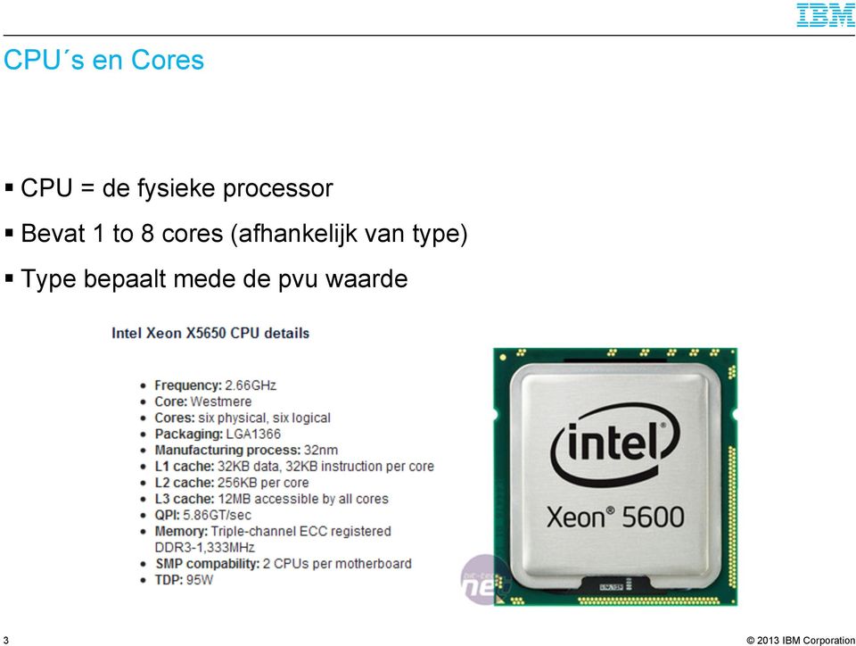 8 cores (afhankelijk van