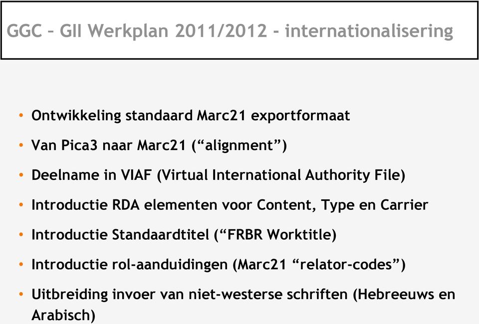 RDA elementen voor Content, Type en Carrier Introductie Standaardtitel ( FRBR Worktitle) Introductie