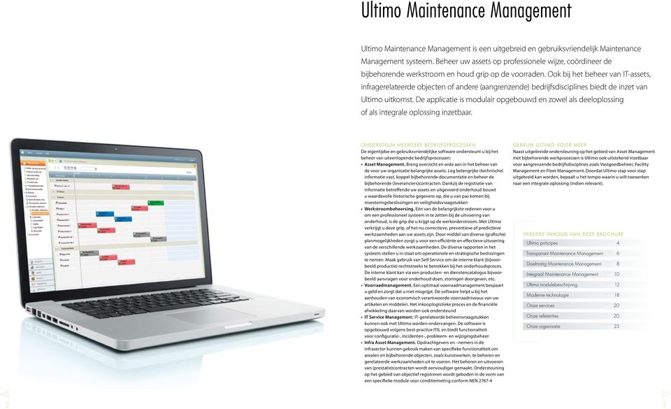 Ook bij het beheer van IT-assets, infragerelateerde objecten of andere (aangrenzende) bedrijfsdisciplines biedt de inzet van Ultimo uitkomst.