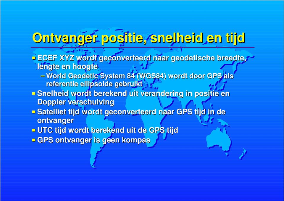 Snelheid wordt berekend uit verandering in positie en Doppler verschuiving Satelliet tijd wordt