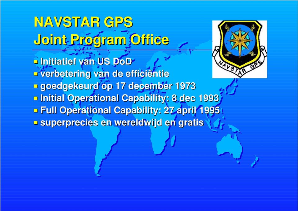 1973 Initial Operational Capability: 8 dec 1993 Full
