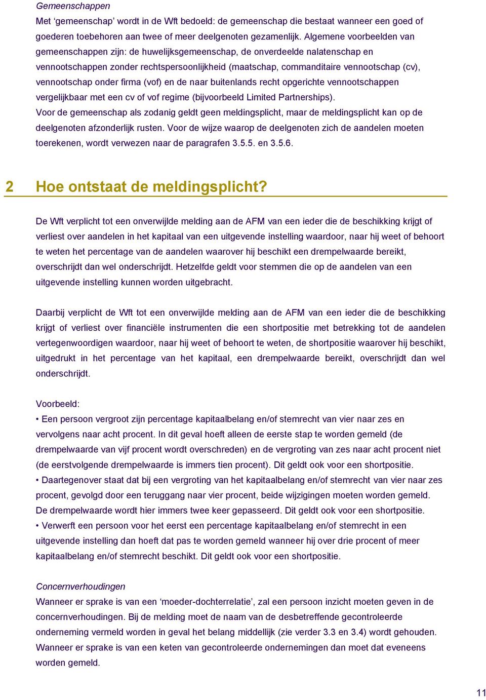 vennootschap onder firma (vof) en de naar buitenlands recht opgerichte vennootschappen vergelijkbaar met een cv of vof regime (bijvoorbeeld Limited Partnerships).