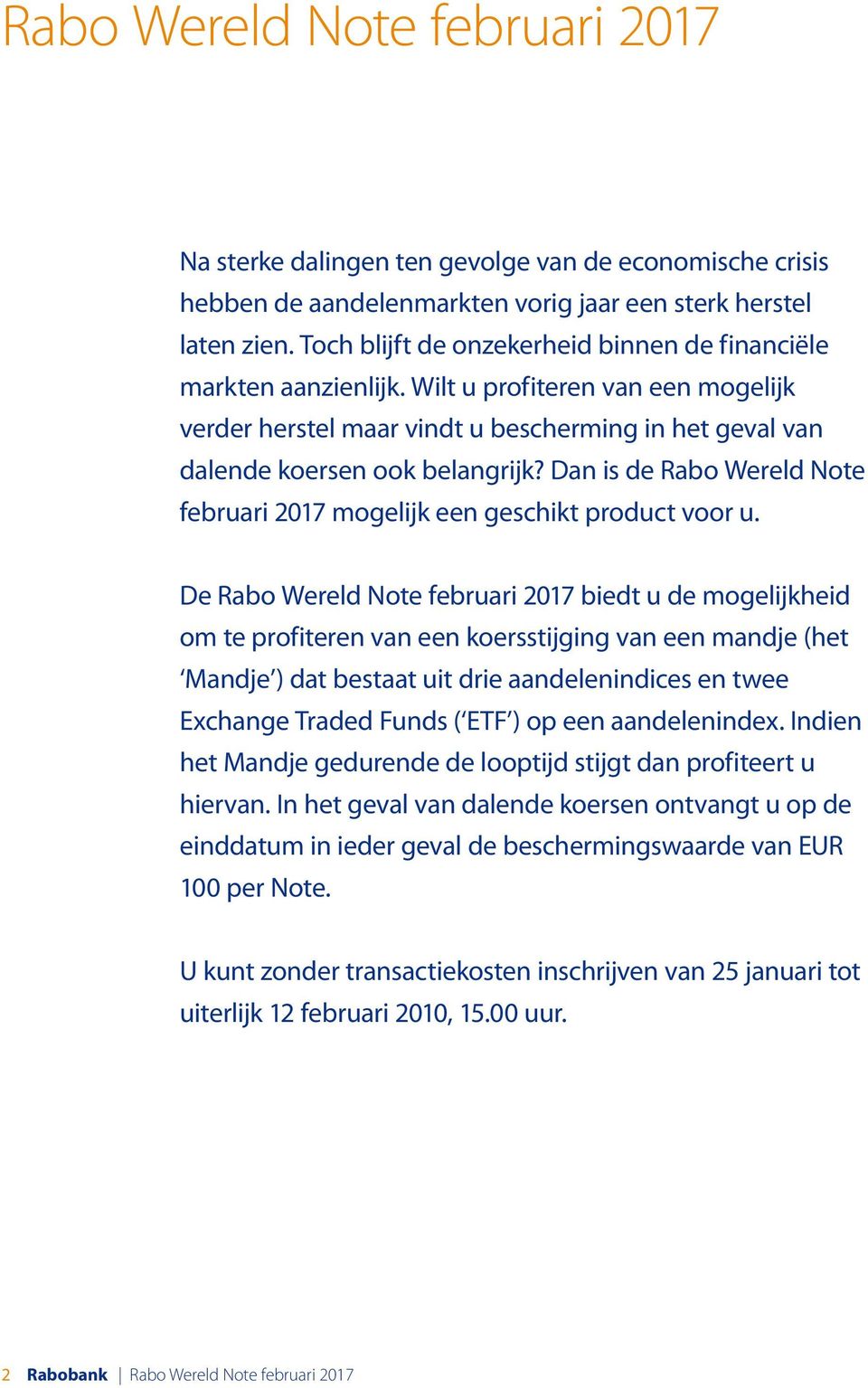 Dan is de Rabo Wereld Note februari 2017 mogelijk een geschikt product voor u.