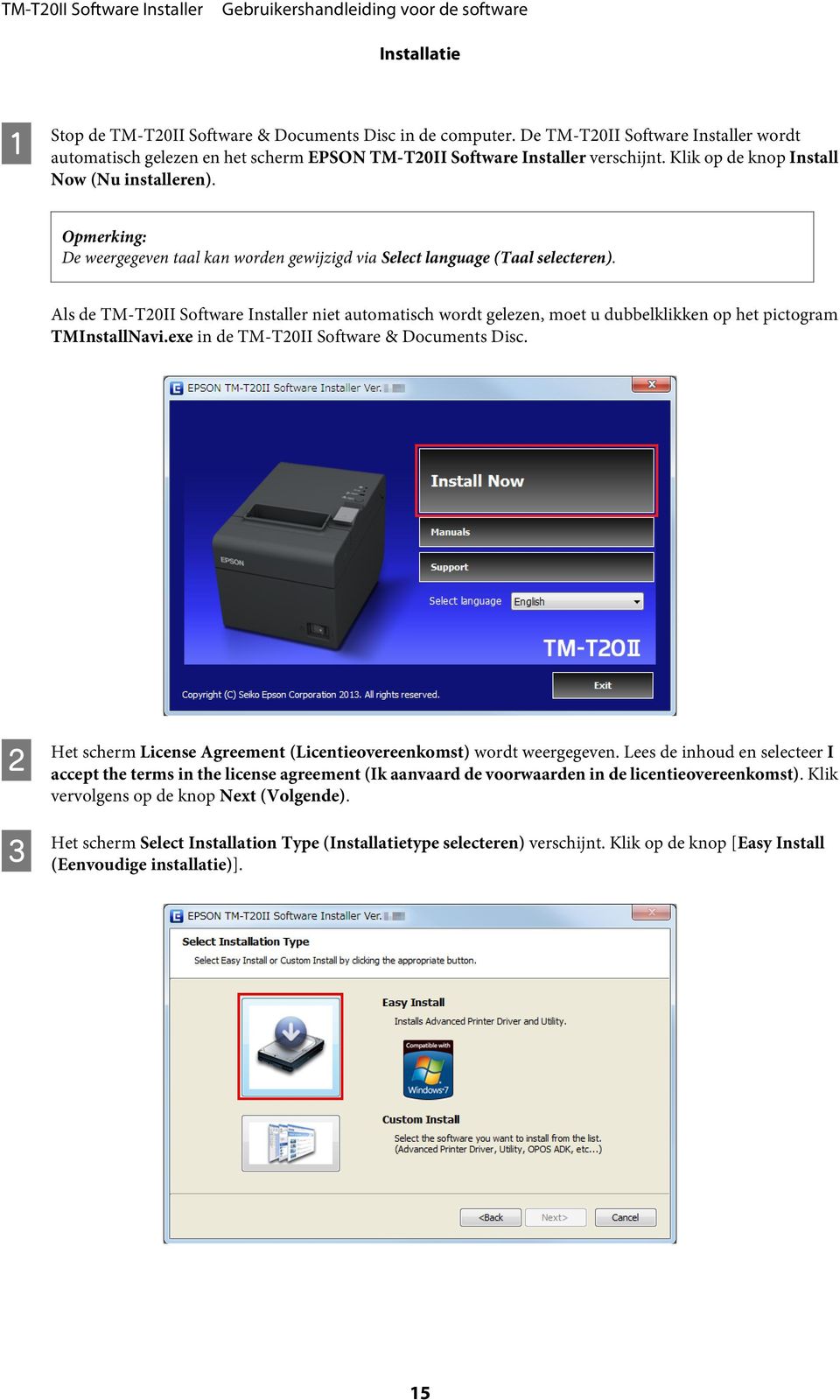 Als de TM-T20II Software Installer niet automatisch wordt gelezen, moet u dubbelklikken op het pictogram TMInstallNavi.exe in de TM-T20II Software & Documents Disc.