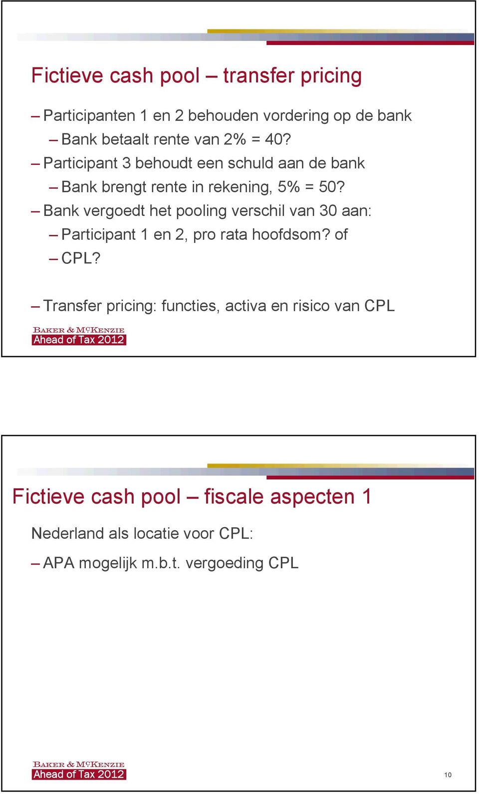 Bank vergoedt het pooling verschil van 30 aan: 1 en 2, pro rata hoofdsom? of CPL?