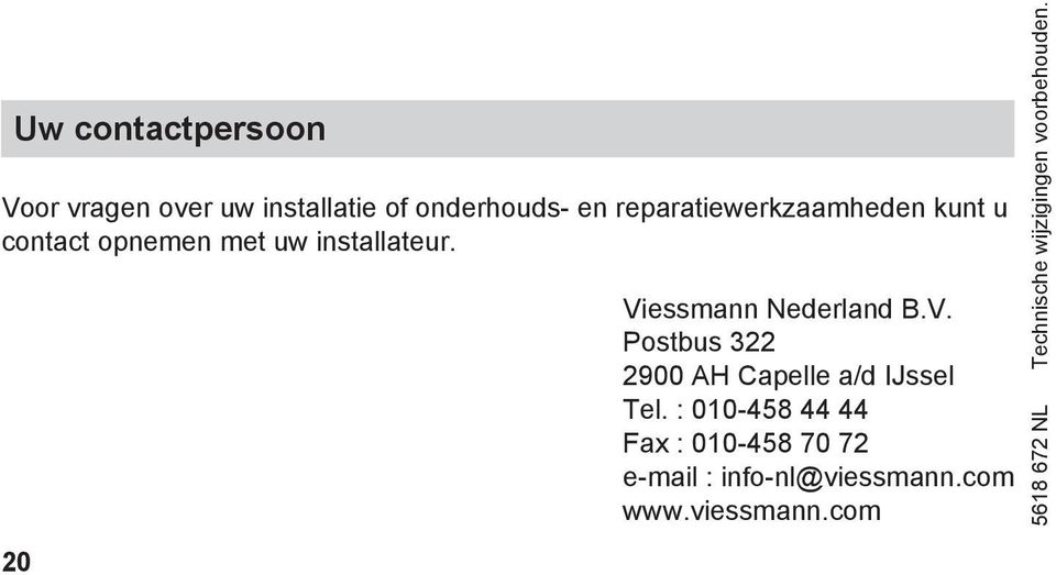 20 Viessmann Nederland B.V. Postbus 322 2900 AH Capelle a/d IJssel Tel.