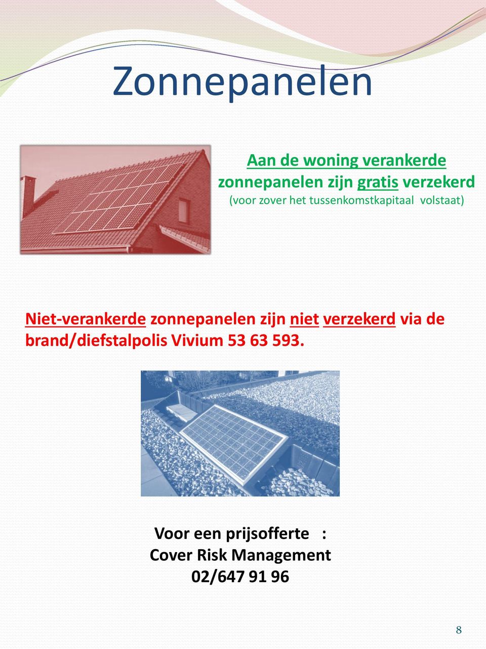 Niet-verankerde zonnepanelen zijn niet verzekerd via de