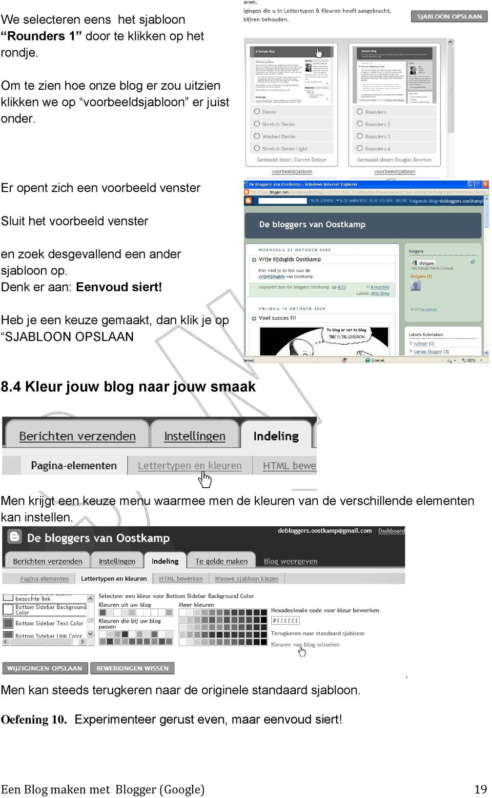 Heb je een keuze gemaakt, dan klik je op SJABLOON OPSLAAN 8.