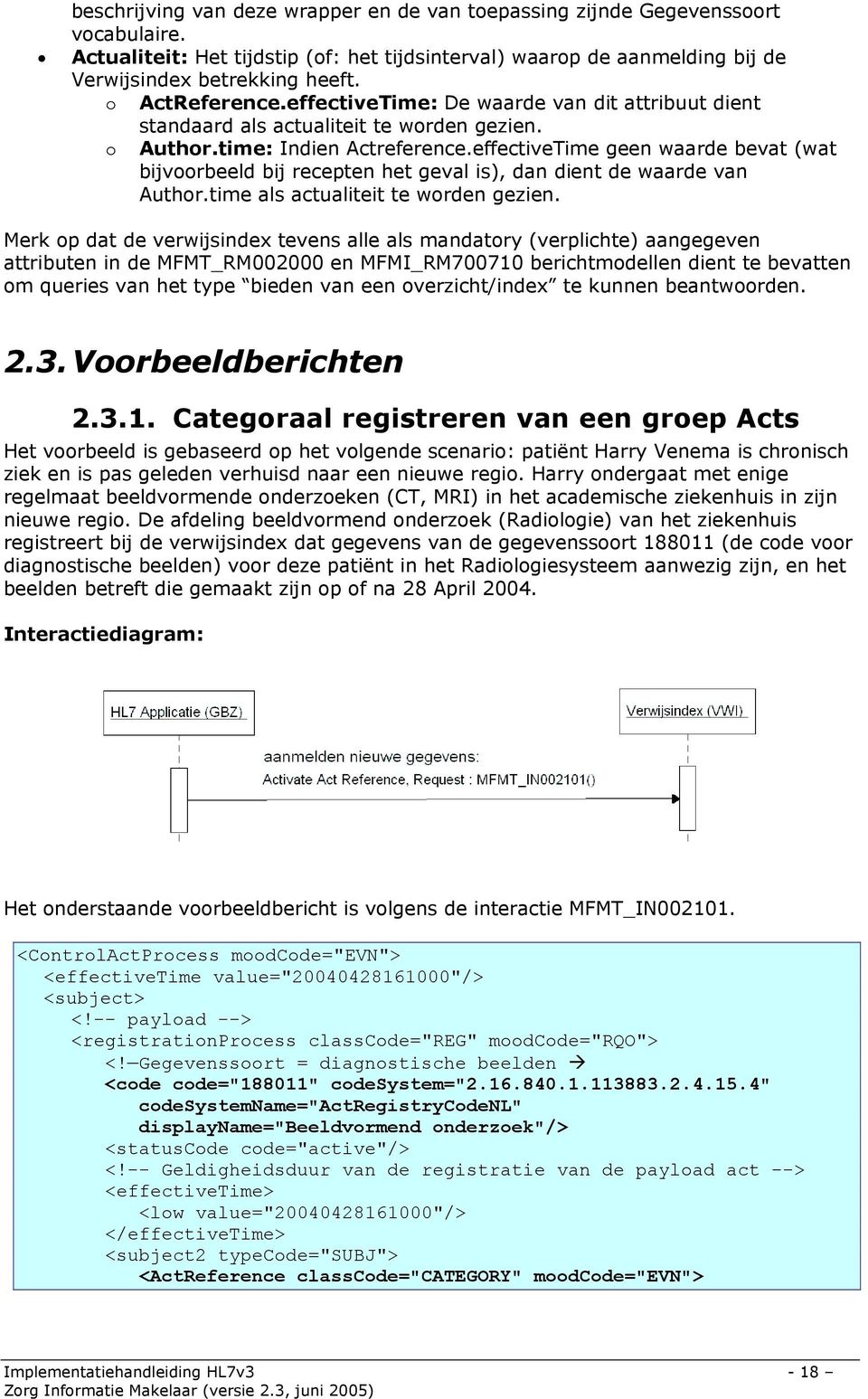 effectiveTime geen waarde bevat (wat bijvoorbeeld bij recepten het geval is), dan dient de waarde van Author.time als actualiteit te worden gezien.