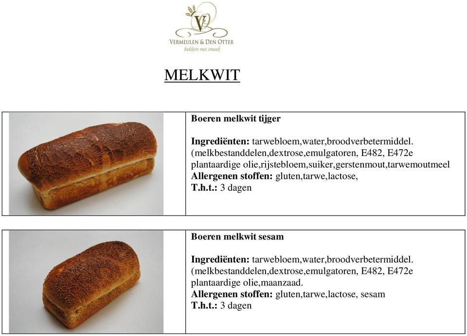 olie,rijstebloem,suiker,gerstenmout,tarwemoutmeel,lactose, Boeren melkwit sesam Ingrediënten: