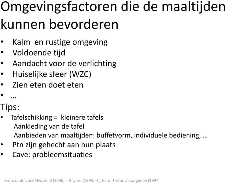 van de tafel Aanbieden van maaltijden: buffetvorm, individuele bediening, Ptn zijn gehecht aan hun plaats