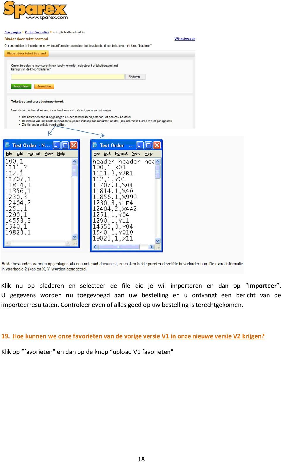 importeerresultaten. Controleer even of alles goed op uw bestelling is terechtgekomen. 19.