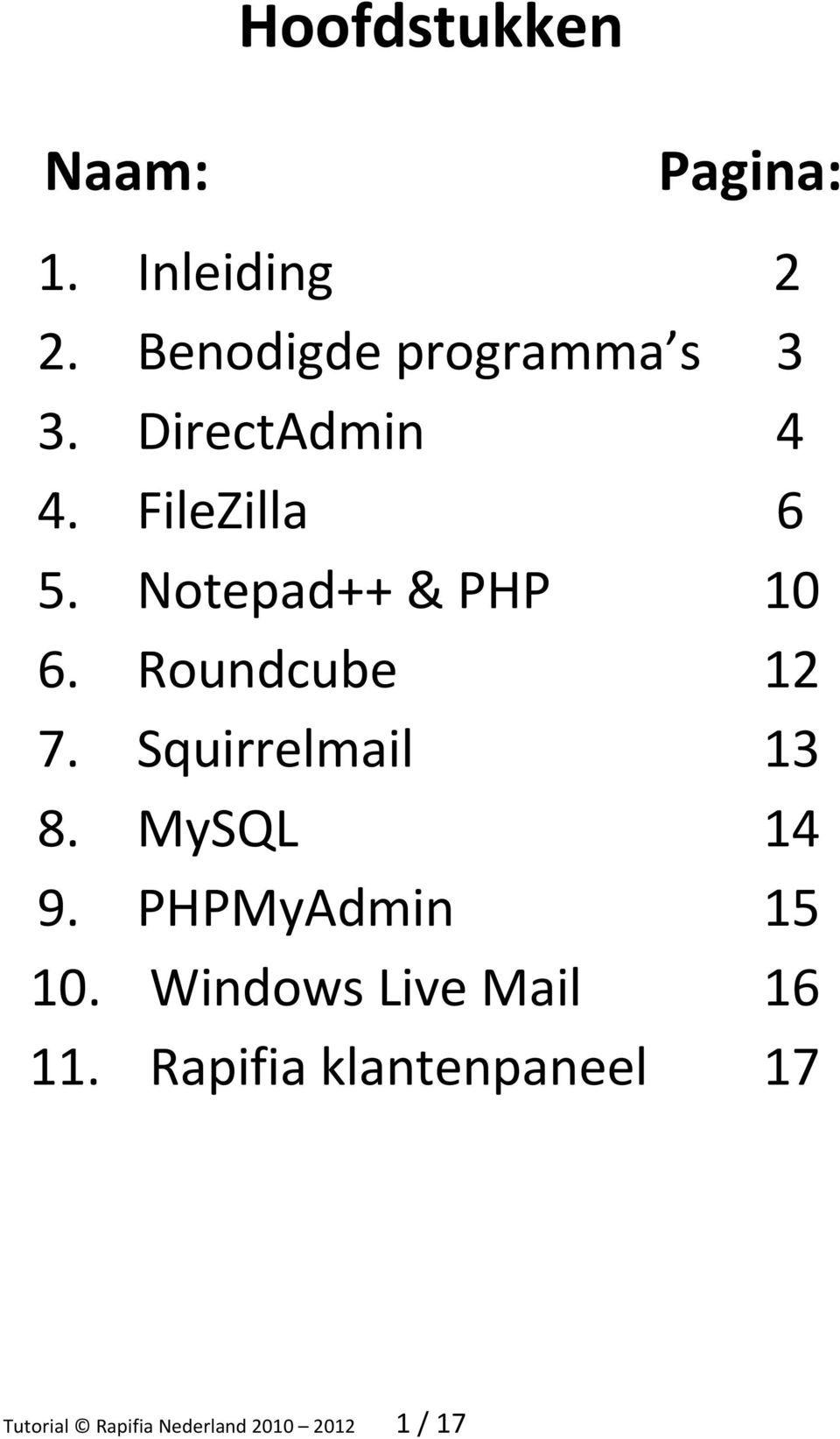 Squirrelmail 13 8. MySQL 14 9. PHPMyAdmin 15 10.