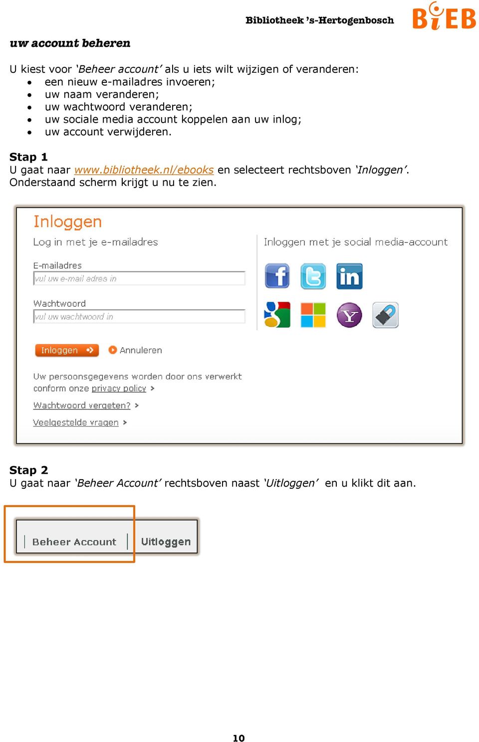 verwijderen. Stap 1 U gaat naar www.bibliotheek.nl/ebooks en selecteert rechtsboven Inloggen.