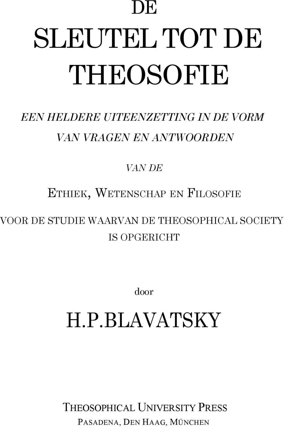 VOOR DE STUDIE WAARVAN DE THEOSOPHICAL SOCIETY IS OPGERICHT door H.