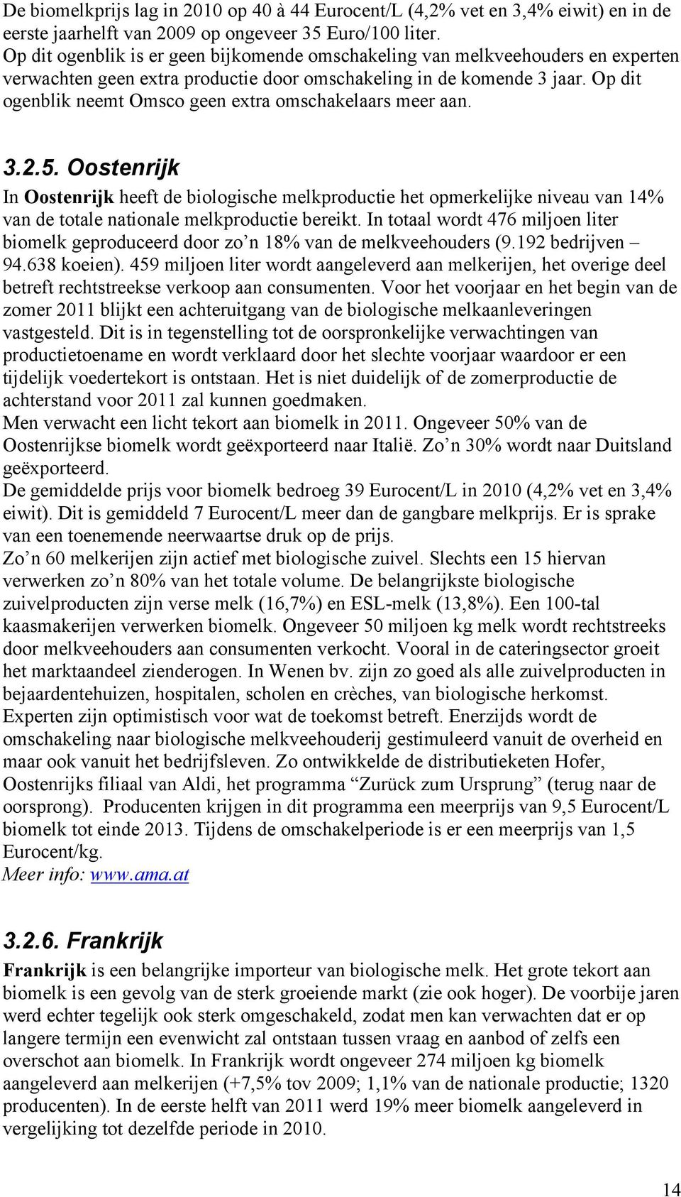 Op dit ogenblik neemt Omsco geen extra omschakelaars meer aan. 3.2.5.