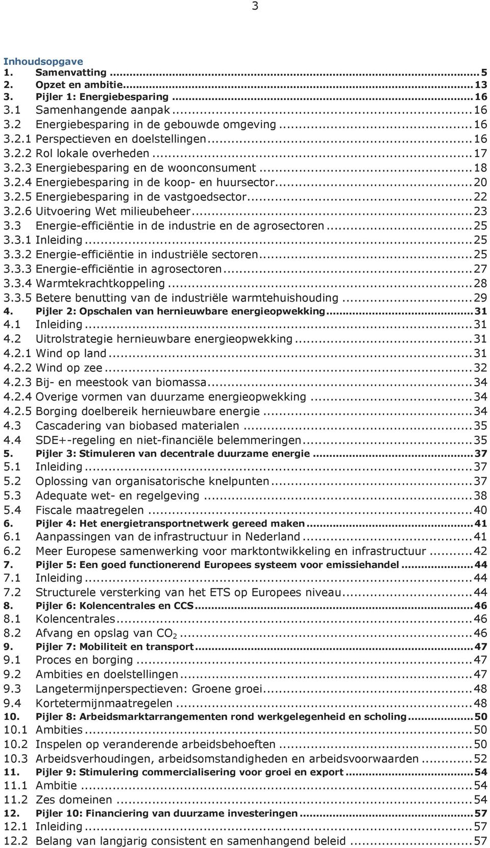 .. 23 3.3 Energie-efficiëntie in de industrie en de agrosectoren... 25 3.3.1 Inleiding... 25 3.3.2 Energie-efficiëntie in industriële sectoren... 25 3.3.3 Energie-efficiëntie in agrosectoren... 27 3.