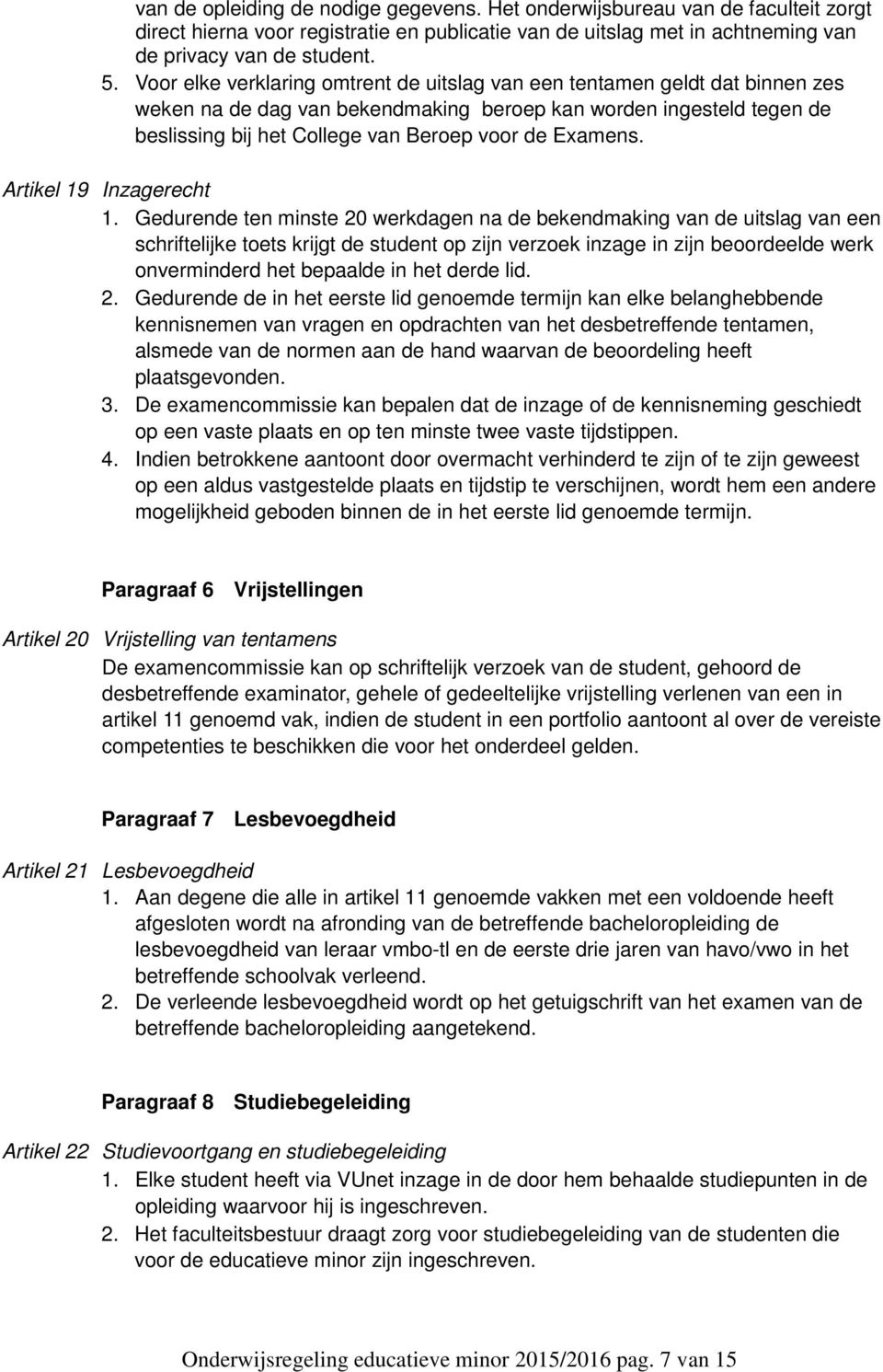 Examens. Artikel 19 Inzagerecht 1.