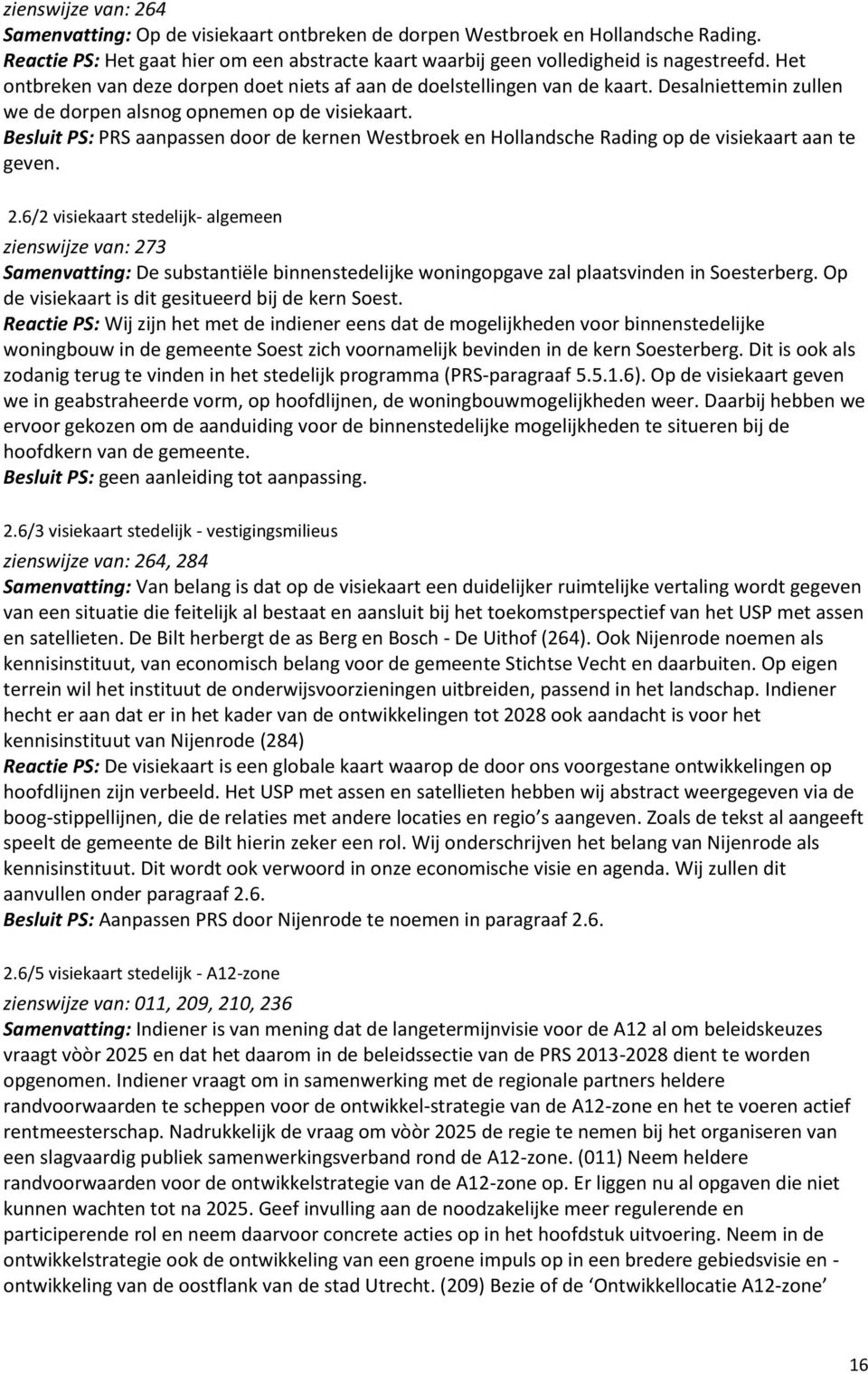 Besluit PS: PRS aanpassen door de kernen Westbroek en Hollandsche Rading op de visiekaart aan te geven. 2.