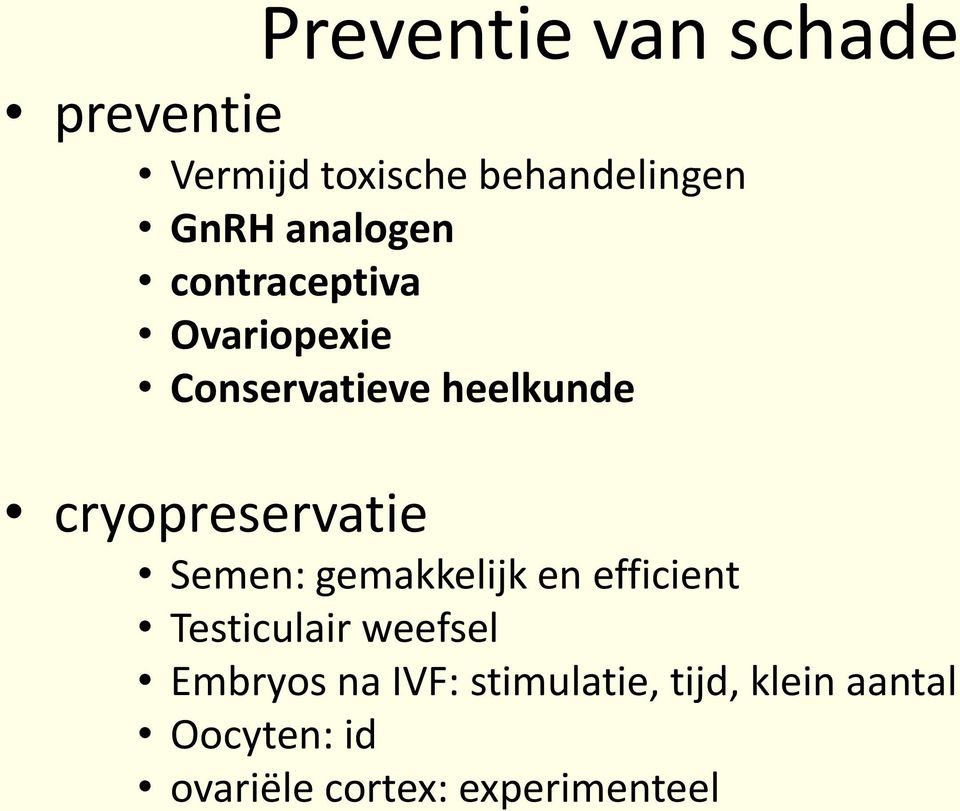 cryopreservatie Semen: gemakkelijk en efficient Testiculair weefsel