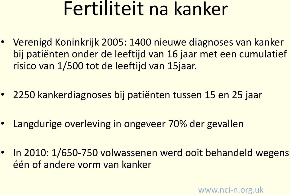 2250 kankerdiagnoses bij patiënten tussen 15 en 25 jaar Langdurige overleving in ongeveer 70% der