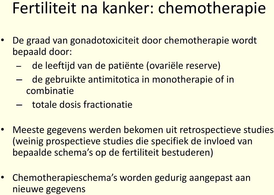 fractionatie Meeste gegevens werden bekomen uit retrospectieve studies (weinig prospectieve studies die specifiek de