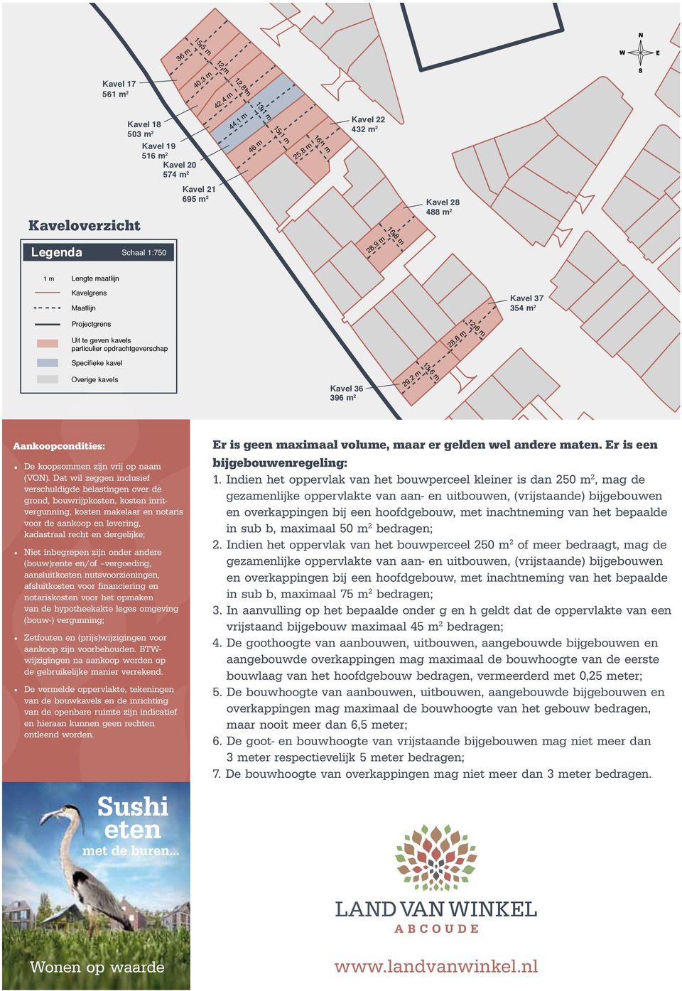 13,6 m Overige kavels Kavel 36 396 m 2 29,2 m Aankoopcondities: De koopsommen zijn vrij op naam (VON).