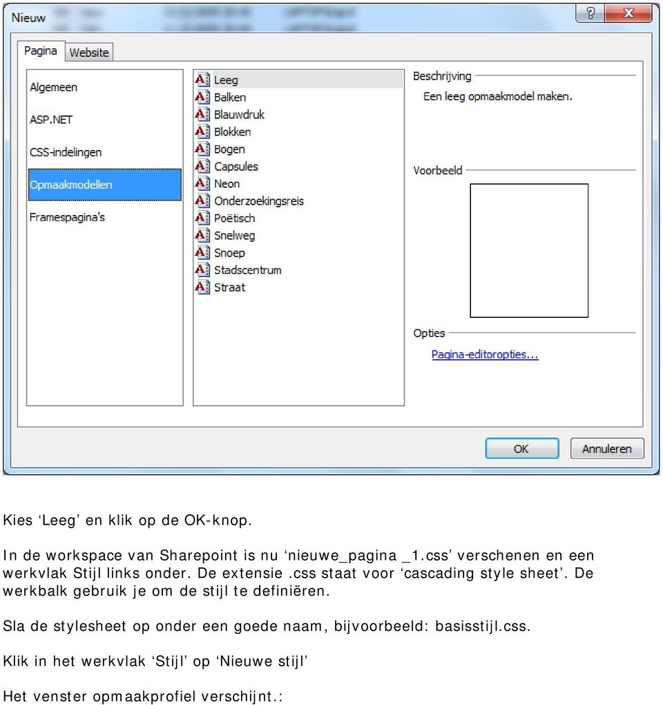 css staat voor cascading style sheet. De werkbalk gebruik je om de stijl te definiëren.