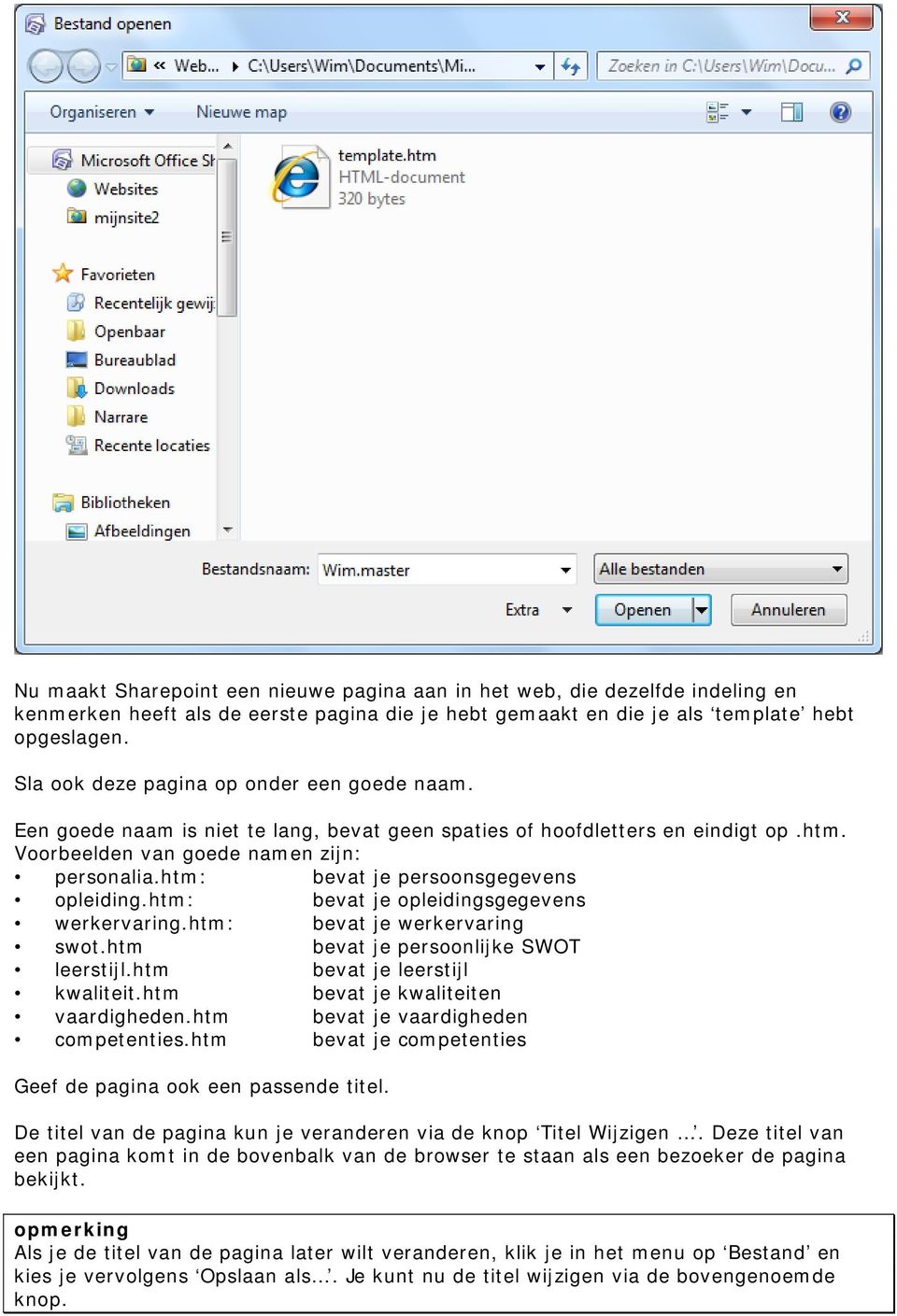 htm: bevat je persoonsgegevens opleiding.htm: bevat je opleidingsgegevens werkervaring.htm: bevat je werkervaring swot.htm bevat je persoonlijke SWOT leerstijl.htm bevat je leerstijl kwaliteit.