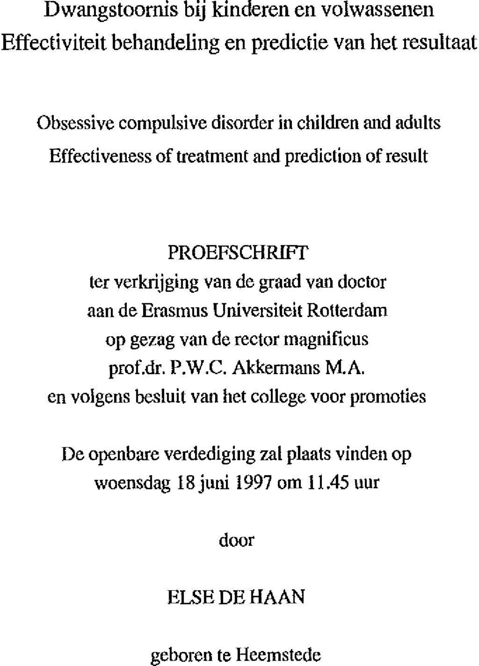 de Erasmus Universiteit Rotterdam op gezag van de rector magnificus prof.dr. P.W.C. Ak