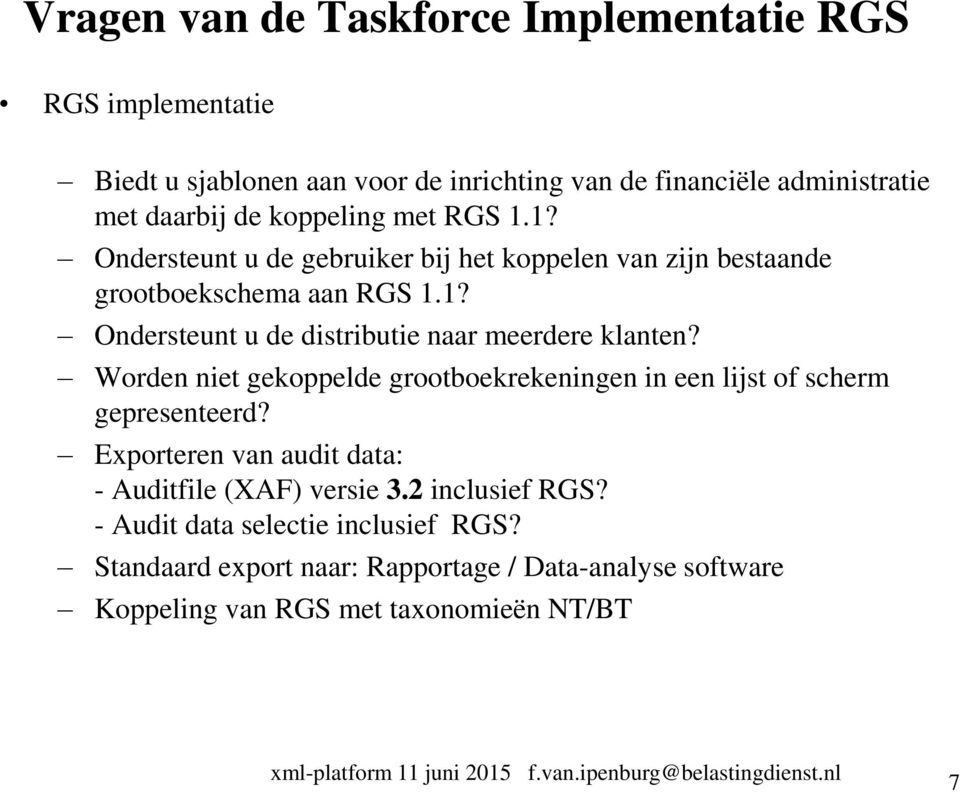 Worden niet gekoppelde grootboekrekeningen in een lijst of scherm gepresenteerd? Exporteren van audit data: - Auditfile (XAF) versie 3.2 inclusief RGS?