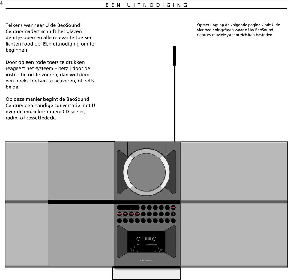 Door op een rode toets te drukken reageert het systeem hetzij door de instructie uit te voeren, wel door een reeks toetsen te activeren, of zelfs beide.